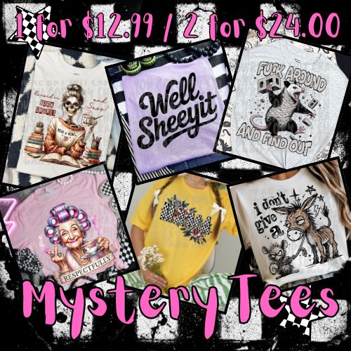 Mystery Tees! 1/$12.99 or 2/$24.00