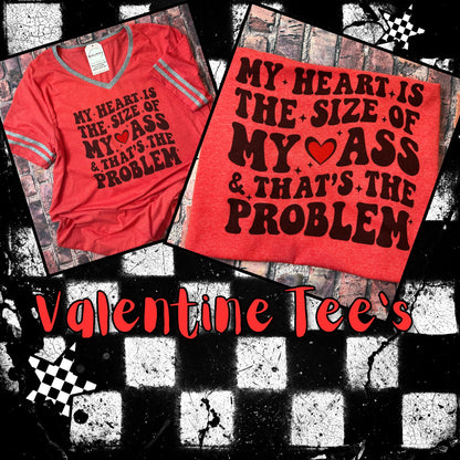 My Heart Is the Size of My Ass Tee 💖